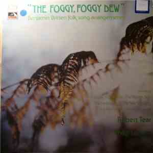 Benjamin Britten - Robert Tear, Philip Ledger - The Foggy, Foggy Dew (Benja ...