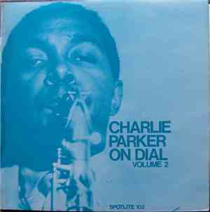 Charlie Parker - Charlie Parker On Dial Volume 2