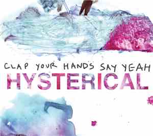 Clap Your Hands Say Yeah - Hysterical