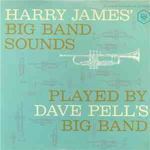 Dave Pell's Big Band - Harry James' Big Band Sounds Played By Dave Pell's B ...