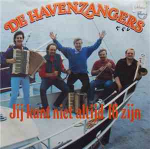 De Havenzangers - Jij Kunt Niet Altijd 16 Zijn