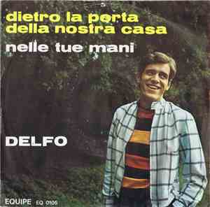 Delfo - Dietro La Porta Della Nostra Casa / Nelle Tue Mani