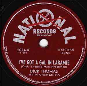 Dick Thomas - I've Got A Gal In Laramie / I'm Gonna Dry Up My Tears
