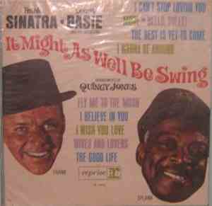Frank Sinatra • Count Basie And His Orchestra - It Might As Well Be Swing