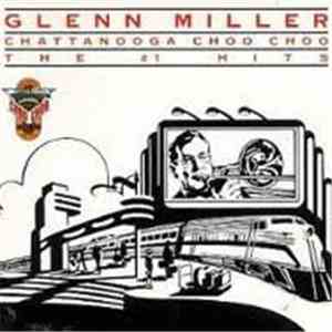 Glenn Miller - Chattanooga Choo Choo - The #1 Hits