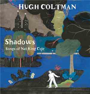 Hugh Coltman - Shadows Songs Of Nat King Cole