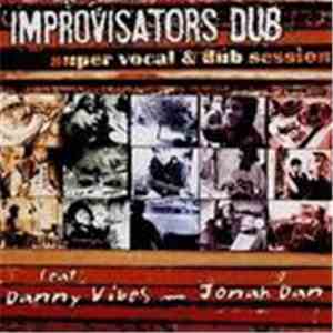 Improvisators Dub Feat. Jonah Dan, Danny Vibes - Super Vocal & Dub Session