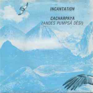 Incantation  - Cacharpaya (Andes Pumpsá Dèsi)