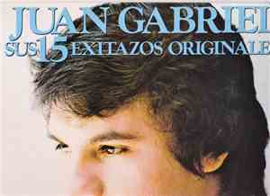 Juan Gabriel - Sus 15 Exitazos Originales