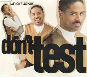 Junior Tucker - Don't Test