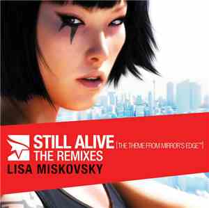 Lisa Miskovsky - Still Alive (The Theme From Mirror's Edge™) (The Remixes)