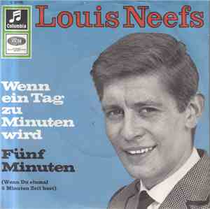 Louis Neefs - Wenn Ein Tag Zu Minuten Wird / Fünf Minuten