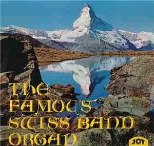 The Famous Swiss Band Organ - The Famous Swiss Band Organ
