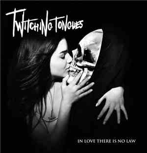 Twitching Tongues - In Love There Is No Law