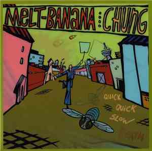 Chung / Melt-Banana - Quick Quick Slow Death