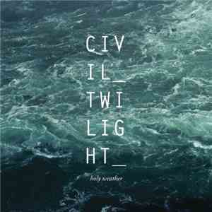 Civil Twilight - Holy Weather