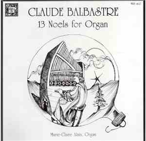 Claude Balbastre - Marie-Claire Alain - 13 Noëls For Organ