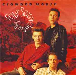 Crowded House - Four Seasons In One Day