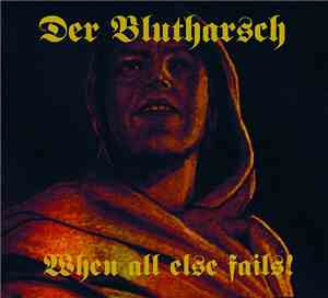 Der Blutharsch - When All Else Fails!