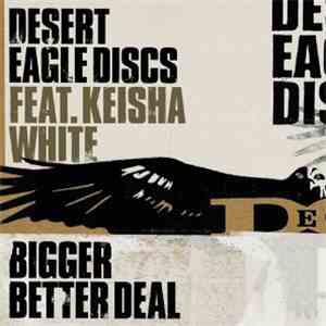 Desert Eagle Discs Feat. Keisha White - Bigger Better Deal