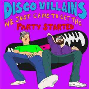 Disco Villains - We Just Came To Get The Party Started