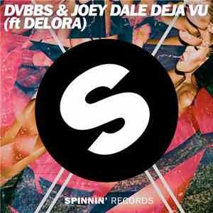 DVBBS & Joey Dale  Ft. Delora - Deja Vu