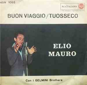 Elio Mauro Con I  Gelmini Brothers - Buon Viaggio / Tuosseco