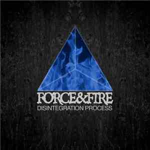 Force & Fire - Disintegration Process
