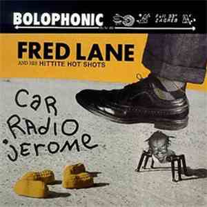 Fred Lane And His Hittite Hot Shots - Car Radio Jerome