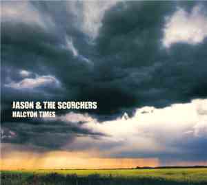 Jason & The Scorchers - Halcyon Times