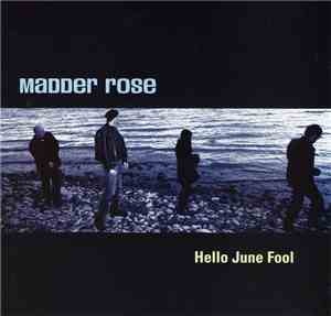 Madder Rose - Hello June Fool