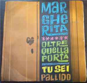 Margherita - Oltre Quella Porta / Tu Sei Pallido