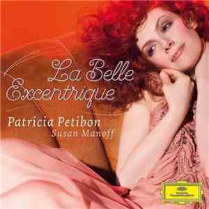 Patricia Petibon, Susan Manoff - La Belle Excentrique