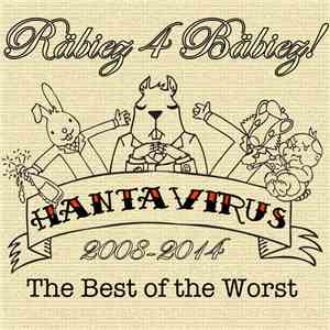 Räbiez 4 Bäbiez! - Hantavirus - The Best of the Worst (2008-2014)