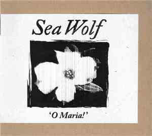 Sea Wolf - 'O Maria!'