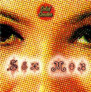 Sex Mob - Solid Sender