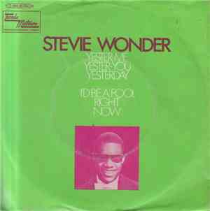Stevie Wonder - Yester-Me, Yester-You, Yesterday / I'd Be A Fool Right Now
