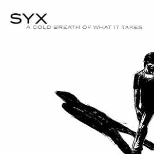 SYX  - A Cold Breath Of What It Takes