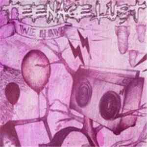 Teenage Lust - We Have