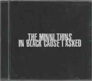 The Minni Thins - In Black Cause I Asked