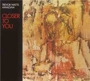 Trevor Watts Amalgam - Closer To You