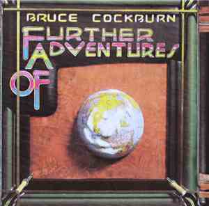 Bruce Cockburn - Further Adventures Of