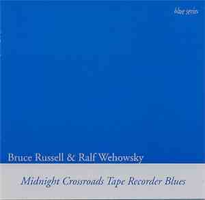 Bruce Russell & Ralf Wehowsky - Midnight Crossroads Tape Recorder Blues
