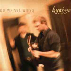 Byebye - Du Weisst Wieso