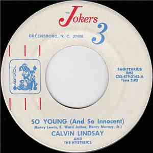 Calvin Lindsay And The Hysterics - So Young (And So Innocent) / Ain't No Bi ...