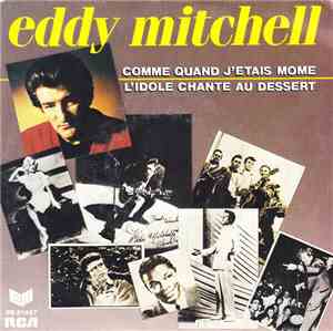 Eddy Mitchell - Comme Quand J'Etais Môme / L'Idole Chante Au Dessert