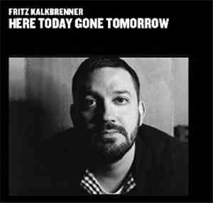 Fritz Kalkbrenner - Here Today Gone Tomorrow