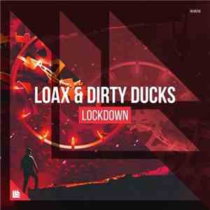 LoaX  & Dirty Ducks - Lockdown