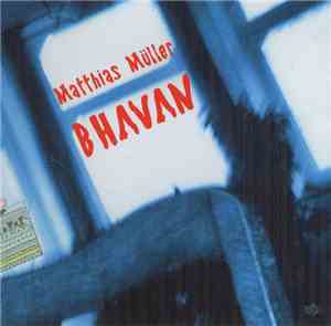 Matthias Müller - Bhavan