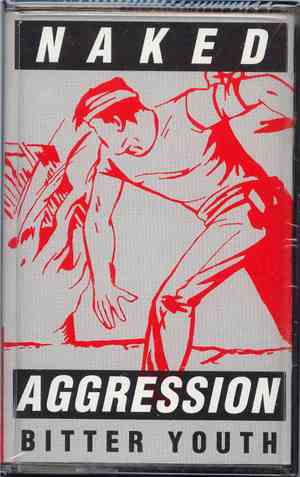 Naked Aggression - Bitter Youth